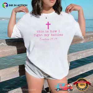 This Is How I Fight My Battles Christian Cancer Warrior Comfort Colors Shirt