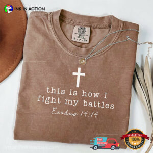 This Is How I Fight My Battles Christian Cancer Warrior Comfort Colors Shirt