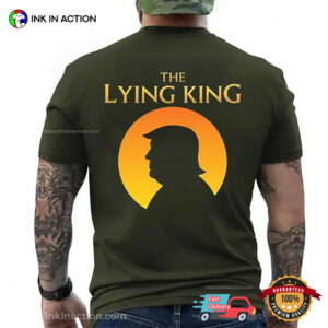 The Lying King Parody Political Lying Trump Shirt
