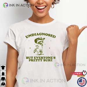 Undiagnosed But Everyone’s Pretty Sure Funny Raccoon Mental Health Shirt Undiagnosed But Everyone’s Pretty Sure Funny Raccoon Mental Health Shirt