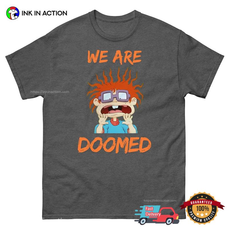 We Are Doomed Chuckie Finster Nickelodeon Cartoons Shirt We Are Doomed Chuckie Finster Nickelodeon Cartoons Shirt