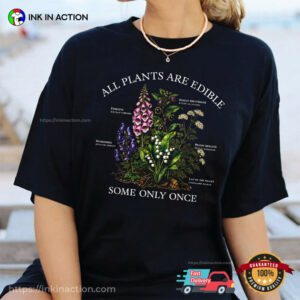 All Plants Are Edible Some Only Once, Poison Plant Vegan Comfort Colors Shirt