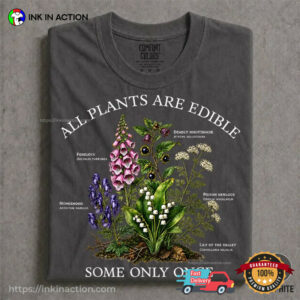 All Plants Are Edible Some Only Once, Poison Plant Vegan Comfort Colors Shirt