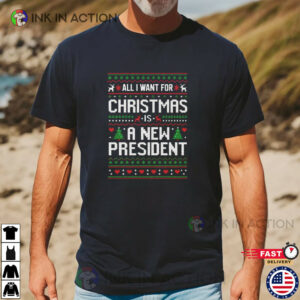 All I Want For Christmas Is A New President Funny Political Christmas Shirt