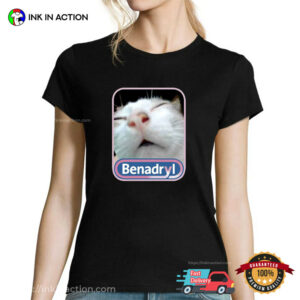 Allergy Cat Benadryl Funny Meme Shirt 3 InkInAction.com