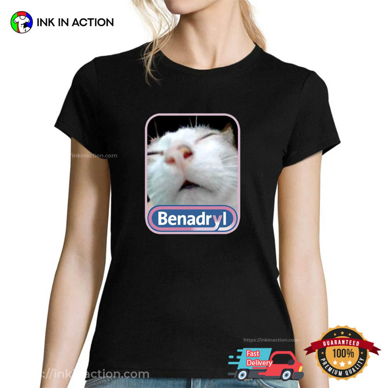 Allergy Cat Benadryl Funny Meme Shirt Allergy Cat Benadryl Funny Meme Shirt