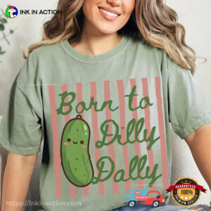 Born To Dilly Dally Cute Pickle Graphic Comfort Colors Shirt