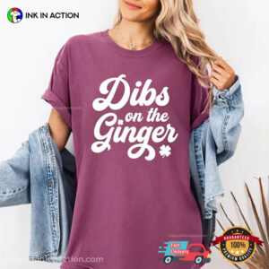 Dibs On The Ginger Funny Irish Redhead Gift Comfort Colors Shirt Dibs On The Ginger Funny Irish Redhead Gift Comfort Colors Shirt