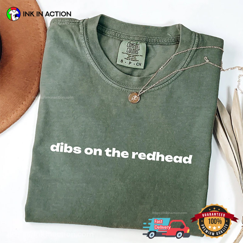 Dibs On The Redhead Funny Ginger Lover Comfort Colors Shirt Dibs On The Redhead Funny Ginger Lover Comfort Colors Shirt
