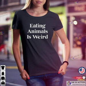 Eating Animals Is Weird Funny Vegan Slogan Shirt 3 InkInAction.com