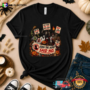 Even The Dead Said No, Anti Trump Halloween Shirt