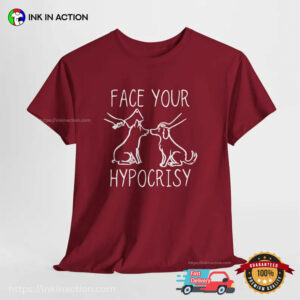 Face Your Hypocrisy, Animal Rights Activist Shirt