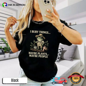 I Bury Things Maybe Plants Maybe People Funny Sarcastic Frog Meme Comfort Colors Shirt