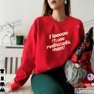 I Love Those Redheads Funny Redhead Lover Shirt