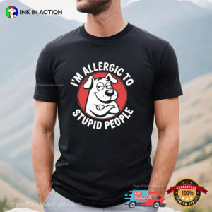 I’m Allergic To Stupid People Funny Dog Meme Shirt