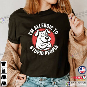 I'm Allergic To Stupid People Funny Dog Meme Shirt 2 InkInAction.com