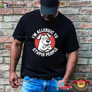 I’m Allergic To Stupid People Funny Dog Meme Shirt