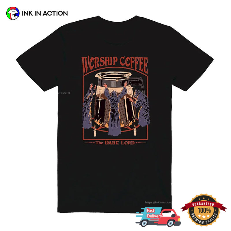 Retro The Dark Lord Worship Coffee Shirt Retro The Dark Lord Worship Coffee Shirt