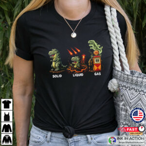 Solid Liquid Gas Funny Dinosaur States of Matter Shirt 3 InkInAction.com