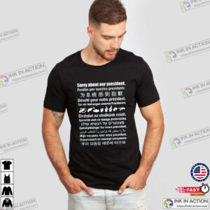 Sorry About Our President Shirt