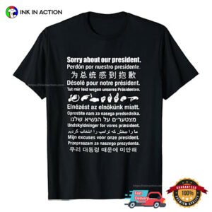Sorry About Our President Shirt 3 InkInAction.com