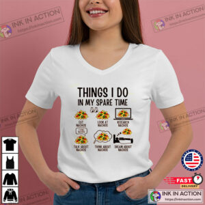 Things I Do In My Spare Time, Nachos Day Celebration Shirt