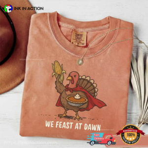 We Feast At Dawn Funny Thanksgiving Turkey Pumpkin Pie Comfort Colors Shirt