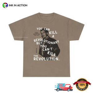 You Can’t Kill The Revolution Fred Hampton Quote Comfort Colors Shirt
